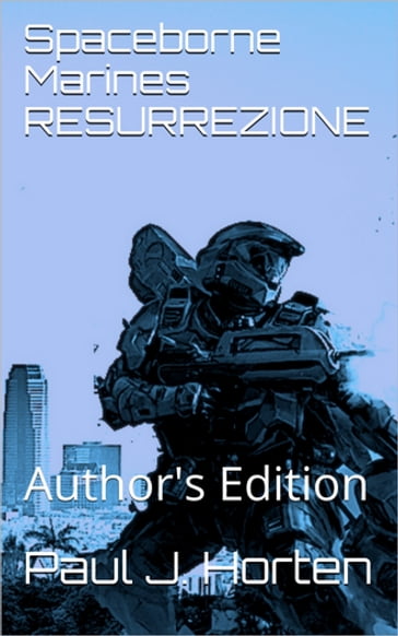 Spaceborne Marines: RESURREZIONE - Paul J. Horten