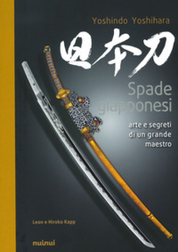 Spade giapponesi. Arte e segreti di un grande maestro - Yoshindo Yoshiara