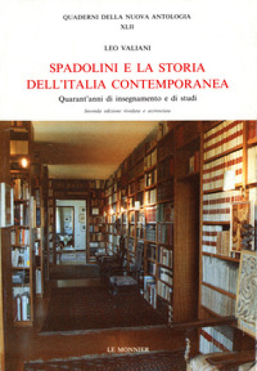 Spadolini e la storia dell'Italia contemporanea. Quarant'anni di insegnamento e di studi - Leo Valiani