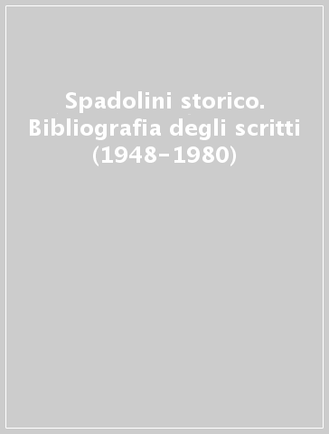 Spadolini storico. Bibliografia degli scritti (1948-1980)