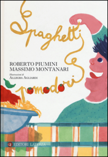 Spaghetti e pomodori - Roberto Piumini - Massimo Montanari