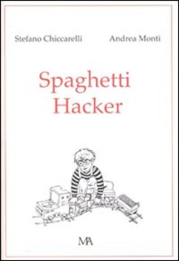 Spaghetti hacker - Andrea Monti - Stefano Chiccarelli