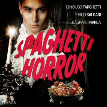 Spaghetti horror - Emilio Salgari - Iginio Ugo Tarchetti - Gaspare Invrea