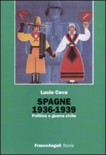 Spagna 1936-1939. Politica e guerra civile - Lucio Ceva