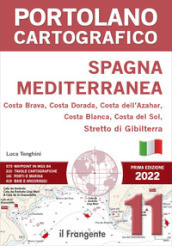 Spagna Mediterranea. Costa Brava, Costa Dorada, Costa dell Azahar, Costa Blanca, Costa Del Sol, Stretto Di Gibilterra. Portolano cartografico