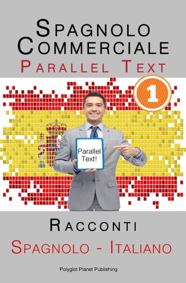 Spagnolo Commerciale [1] Parallel Text   Racconti (Spagnolo - Italiano) - Polyglot Planet Publishing