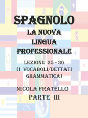 Spagnolo. La nuova lingua professionale. 3: Lezioni 25-36