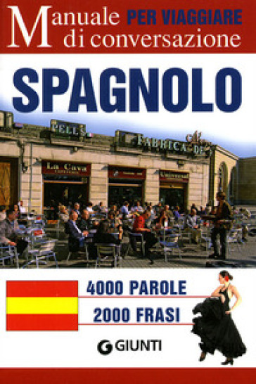 Spagnolo per viaggiare. Manuale di conversazione. Ediz. bilingue