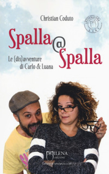 Spalla@Spalla. Le(dis)avventure di Carlo e Luana - Christian Coduto