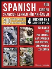 Spanisch Für Kinder - Spanisch Lernen Für Anfänger (4 Bücher in 1 Super Pack)