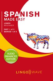 Spanish Made Easy - Lower Beginner - Part 1 of 2 - Series 1 of 3