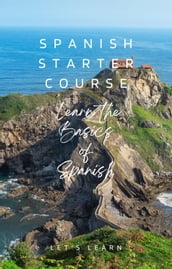 Spanish Starter Course: Learn the Basics of Spanish