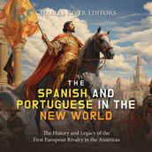 Spanish and Portuguese in the New World, The: The History and Legacy of the First European Rivalry in the Americas