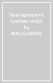 Sparagazzarre (yellow vinyl)