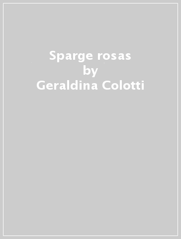 Sparge rosas - Geraldina Colotti