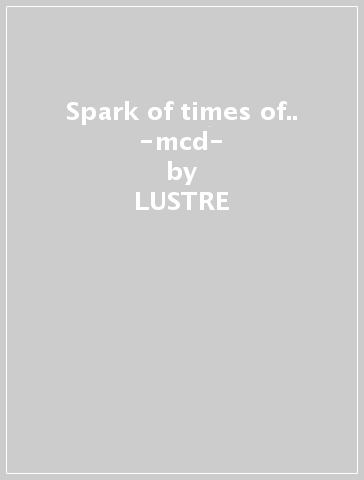 Spark of times of.. -mcd- - LUSTRE