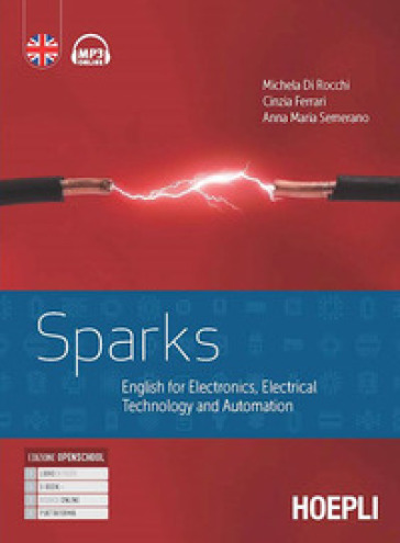 Sparks. English for electronics, electrical technology and automation. Per gli Ist. tecnic...