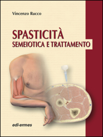 Spasticità. Semeiotica e trattamento - Vincenzo Rucco