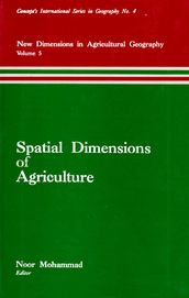 Spatial Dimensions of Agriculture (New Dimensions in Agricultural Geography) (Concept s International Series in Geography No.4)