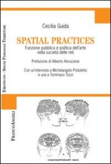 Spatial practices. Funzione pubblica e politica dell'arte nella società delle reti - Cecilia Guida