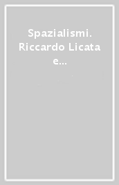 Spazialismi. Riccardo Licata e la pittura a Venezia dal dopoguerra a oggi. Ediz. multilingue