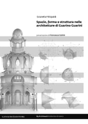 Spazio, forma e struttura nelle architetture di Guarino Guarini