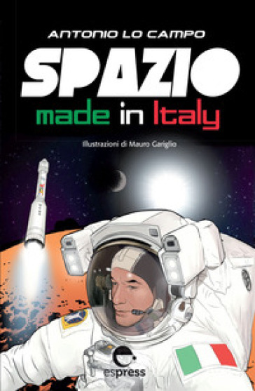 Spazio made in Italy. Ediz. a colori - Antonio Lo Campo