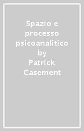 Spazio e processo psicoanalitico