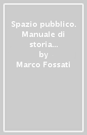 Spazio pubblico. Manuale di storia e formazione civile. Dal Medioevo alla nascita del mondo moderno. Con CLIL. Per le Scuole superiori. Con e-book. Con espansione online. Vol. 3: Il Novecento e il mondo contemporaneo