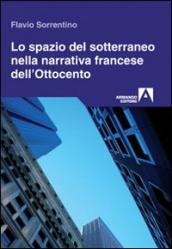 Spazio del sotterraneo nella narrativa francese dell Ottocento (Lo)