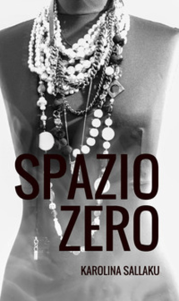 Spazio zero. Poesia astratta in doppia lingua italiano albanese - Karolina Sallaku