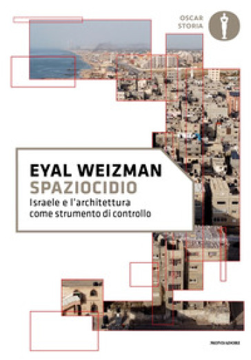Spaziocidio. Israele e l'architettura come strumento di controllo - Eyal Weizman