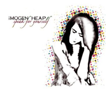 Speak for yourself - Imogen Heap