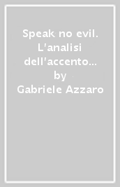 Speak no evil. L analisi dell accento inglese degli italiani