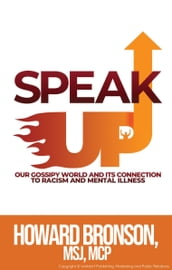 Speak up (Our Gossipy World and Its Connection to Racism & Mental Illness)