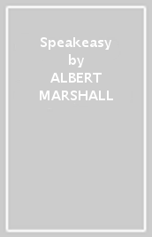 Speakeasy - ALBERT MARSHALL