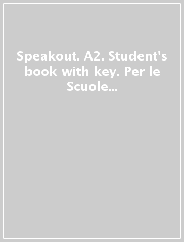 Speakout. A2. Student's book with key. Per le Scuole superiori. Con e-book. Con espansione online