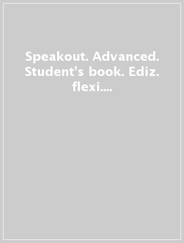 Speakout. Advanced. Student's book. Ediz. flexi. Per le Scuole superiori. Con 2 espansioni online. Vol. 2