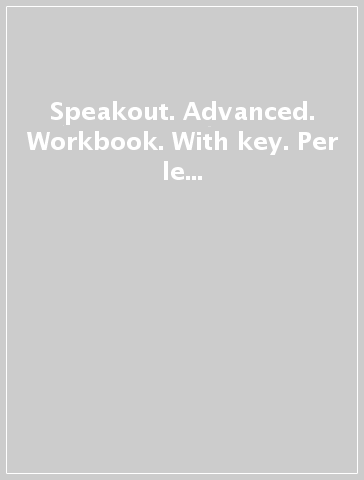 Speakout. Advanced. Workbook. With key. Per le Scuole superiori. Con espansione online