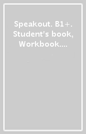 Speakout. B1+. Student s book, Workbook. Per le Scuole superiori. Con e-book. Con espansione online