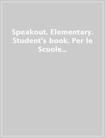 Speakout. Elementary. Student's book. Per le Scuole superiori. Con CD-ROM. Con DVD-ROM. Con espansione online