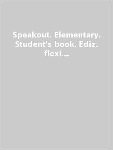 Speakout. Elementary. Student's book. Ediz. flexi. Per le Scuole superiori. Con espansione online. Vol. 2