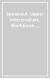 Speakout. Upper intermediate. Workbook. No key. Per le Scuole superiori. Con espansione online