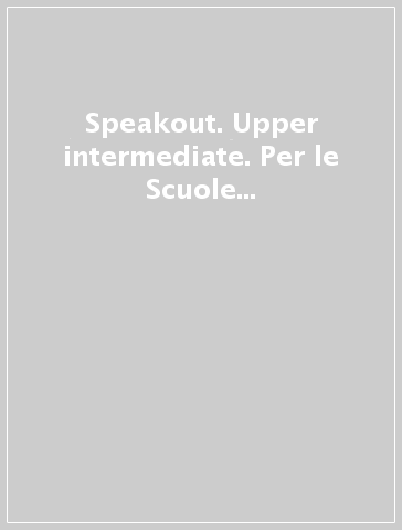 Speakout. Upper intermediate. Per le Scuole superiori. Class CDs Audio