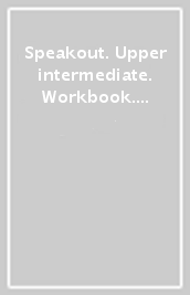 Speakout. Upper intermediate. Workbook. With key. Per le Scuole superiori. Con espansione online