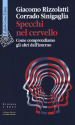 Specchi nel cervello. Come comprendiamo gli altri dall interno