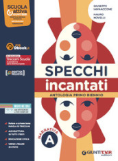 Specchi incantati. Con Quaderno di scrittura. Per le Scuole superiori. Con e-book. Con espansione online. Vol. A: Narrativa