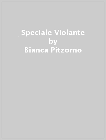 Speciale Violante - Bianca Pitzorno