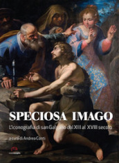 Speciosa imago. L iconografia di San Galgano dal XIII al XVIII secolo