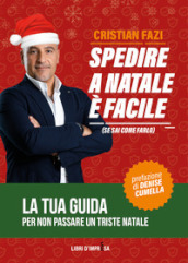 Spedire a Natale è facile (se sai come farlo). La tua guida per non passare un triste Natale